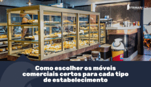 Leia mais sobre o artigo Como escolher os móveis comerciais certos para cada tipo de estabelecimento